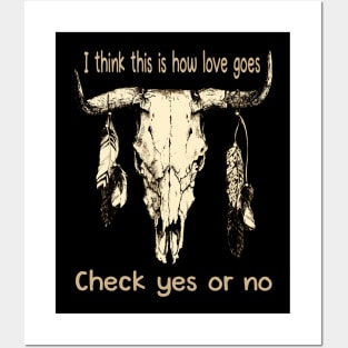 I Think This Is How Love Goes Check Yes Or No Skull Feathers Bull Posters and Art